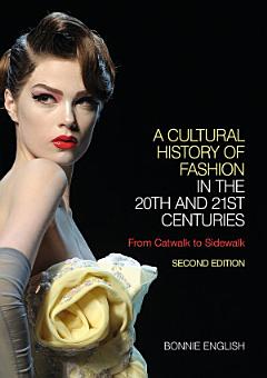 A Cultural History of Fashion in the 20th and 21st Centuries