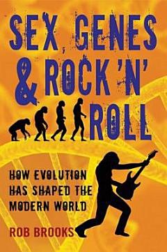 Sex, Genes & Rock \'n\' Roll