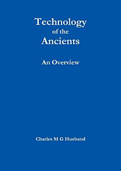 Technology of the Ancients : An Overview