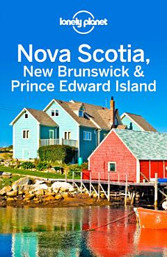 Lonely Planet Nova Scotia, New Brunswick & Prince Edward Island