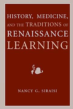 History, Medicine, and the Traditions of Renaissance Learning