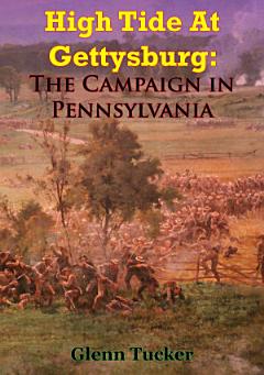 High Tide At Gettysburg: The Campaign In Pennsylvania