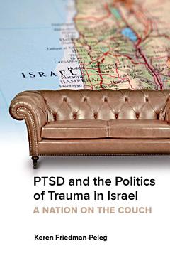 PTSD and the Politics of Trauma in Israel