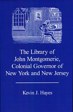 The Library of John Montgomerie, Colonial Governor of New York and New Jersey