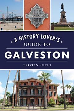 A History Lover\'s Guide to Galveston