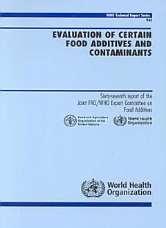 Evaluation of Certain Food Additives and Contaminants