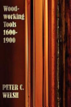 Woodworking Tools 1600-1900 - Fully Illustrated