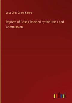 Reports of Cases Decided by the Irish Land Commission