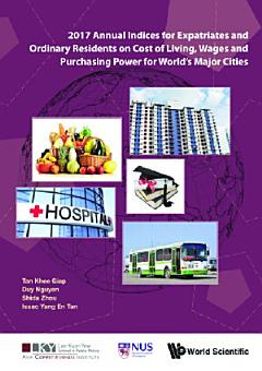 2017 Annual Indices For Expatriates And Ordinary Residents On Cost Of Living, Wages And Purchasing Power For World\'s Major Cities