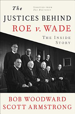 The Justices Behind Roe V. Wade