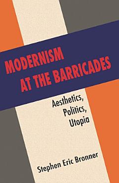 Modernism at the Barricades