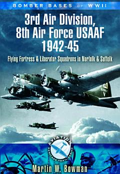 Bomber Bases of WW2 3rd Air Division, 8th Air Force USAAF, 1942-45