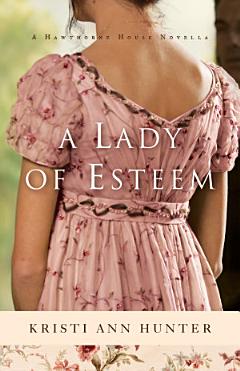 A Lady of Esteem (Hawthorne House)