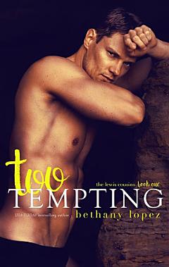 Too Tempting: The Lewis Cousins, Book 1