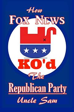 How Fox News KO\'d The Republican Party