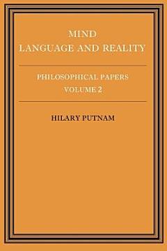 Philosophical Papers: Volume 2, Mind, Language and Reality