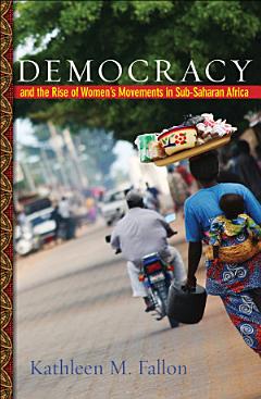 Democracy and the Rise of Women\'s Movements in Sub-Saharan Africa