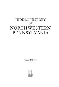 Hidden History of Northwestern Pennsylvania