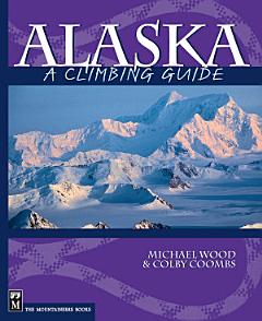 Alaska: A Climbing Guide