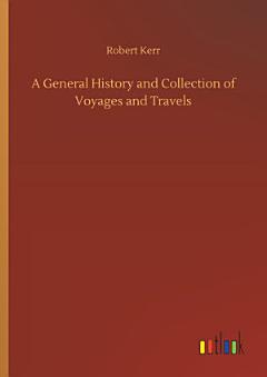 A General History and Collection of Voyages and Travels