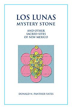 Los Lunas Mystery Stone and Other Sacred Sites of New Mexico