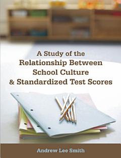 A Study of the Relationship Between School Culture and Standardized Test Scores