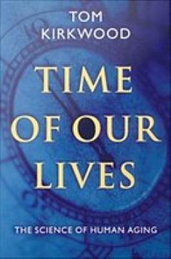 Time of Our Lives : The Science of Human Aging