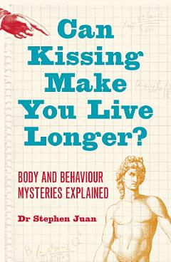 Can Kissing Make You Live Longer? Body and Behaviour Mysteries