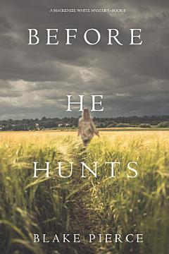 Before He Hunts (A Mackenzie White Mystery—Book 8)