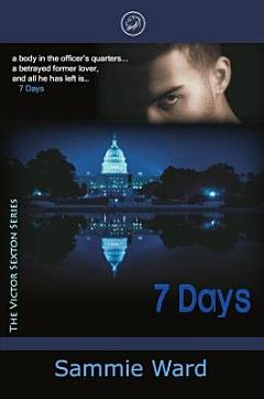 7 Days (Book 1) The Victor Sexton Series