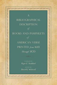 A Bibliographical Description of Books and Pamphlets of American Verse Printed from 1610 Through 1820