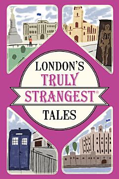 London\'s Truly Strangest Tales