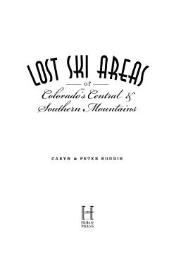 Lost Ski Areas of Colorado\'s Central and Southern Mountains