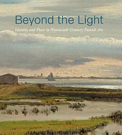 Beyond the Light: Identity and Place in Nineteenth-Century Danish Art