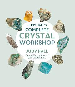 Judy Hall\'s Complete Crystal Workshop