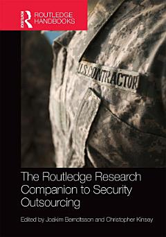 The Routledge Research Companion to Security Outsourcing