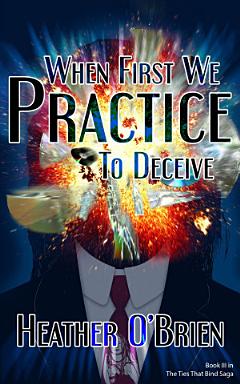 When First We Practice to Deceive