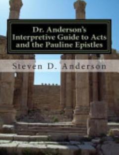 Dr. Anderson\'s Interpretive Guide to Acts and the Pauline Epistles