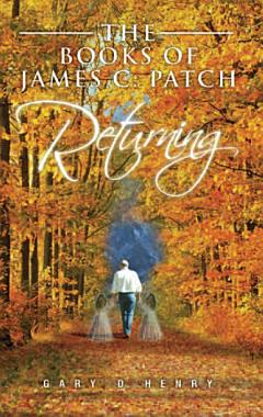 The Books of James C. Patch: Returning