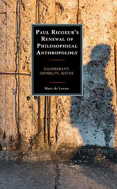 Paul Ricoeur’s Renewal of Philosophical Anthropology