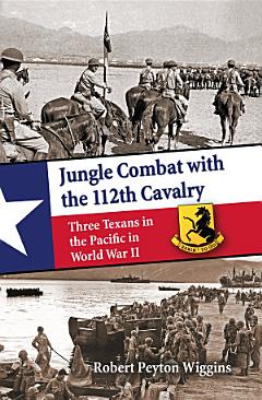 Jungle Combat with the 112th Cavalry