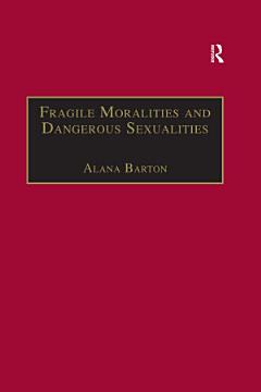 Fragile Moralities and Dangerous Sexualities