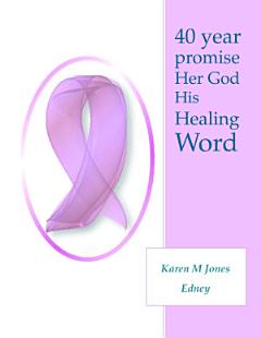 40 Year Promise Her God His Healing Word