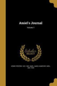 Amiel\'s Journal; Volume 1