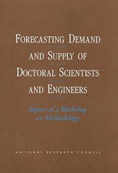 Forecasting Demand and Supply of Doctoral Scientists and Engineers