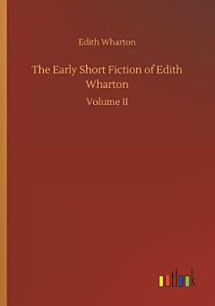 The Early Short Fiction of Edith Wharton