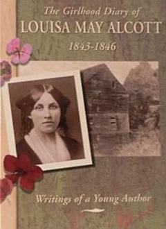 The Girlhood Diary of Louisa May Alcott, 1843-1846