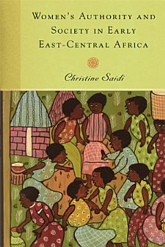 Women\'s Authority and Society in Early East-Central Africa