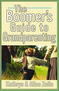 A Boomer\'s Guide to Grandparenting