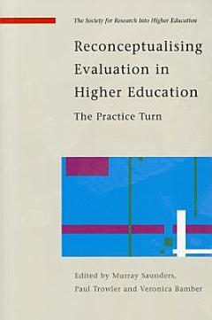 Reconceptualising Evaluation In Higher Education: The Practice Turn